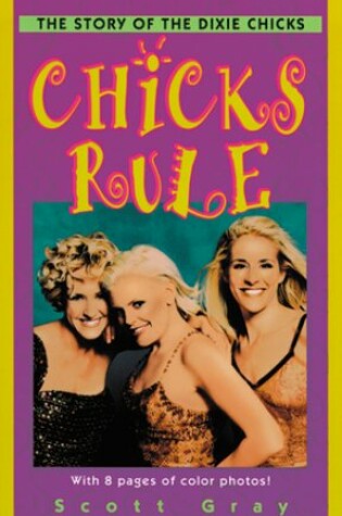 Cover of Chicks Rule: the Story of the Dixie Chicks