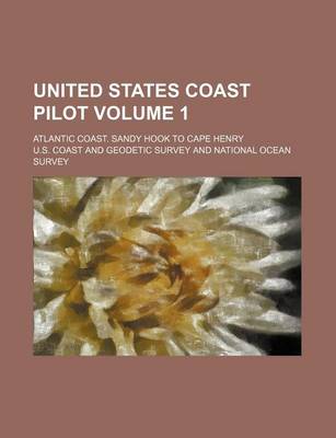 Book cover for United States Coast Pilot Volume 1; Atlantic Coast. Sandy Hook to Cape Henry