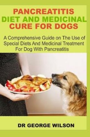 Cover of Pancreatitis Diet and Medicinal Cure for Dogs