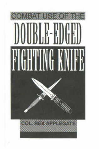 Cover of Combat Use of the Double-edged Fighting Knife