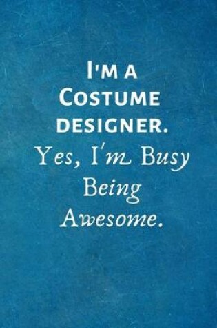 Cover of I'm a Costume Designer. Yes, I'm Busy Being Awesome
