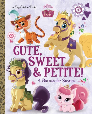 Book cover for Cute, Sweet, & Petite! (Disney Princess: Palace Pets)