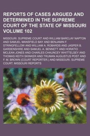 Cover of Reports of Cases Argued and Determined in the Supreme Court of the State of Missouri Volume 102