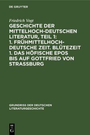 Cover of Geschichte Der Mittelhochdeutschen Literatur, Teil 1: 1. Fruhmittelhochdeutsche Zeit. Blutezeit 1. Das Hoefische Epos Bis Auf Gottfried Von Strassburg
