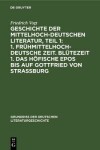 Book cover for Geschichte Der Mittelhochdeutschen Literatur, Teil 1: 1. Fruhmittelhochdeutsche Zeit. Blutezeit 1. Das Hoefische Epos Bis Auf Gottfried Von Strassburg