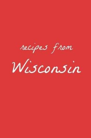 Cover of Recipes from Wisconsin