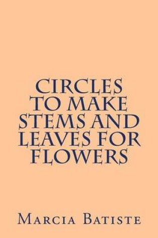 Cover of Circles To Make Stems and Leaves for Flowers