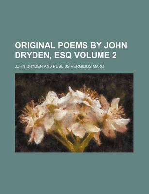 Book cover for Original Poems by John Dryden, Esq Volume 2