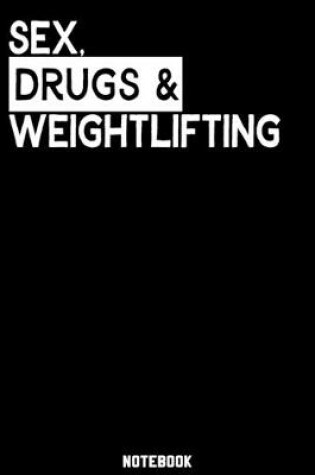Cover of Sex, Drugs and Weightlifting Notebook