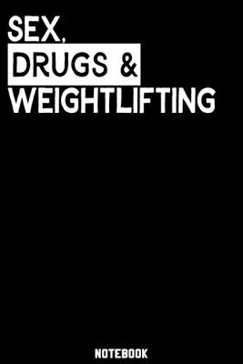 Book cover for Sex, Drugs and Weightlifting Notebook