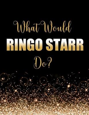 Book cover for What Would Ringo Starr Do?