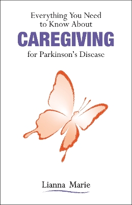 Cover of Everything You Need to Know About Caregiving for Parkinson's Disease
