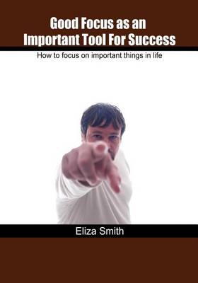 Book cover for Good Focus as an Important Tool for Success