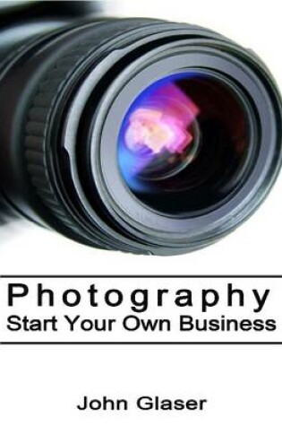 Cover of Photography: Start Your Own Business