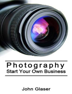 Book cover for Photography: Start Your Own Business