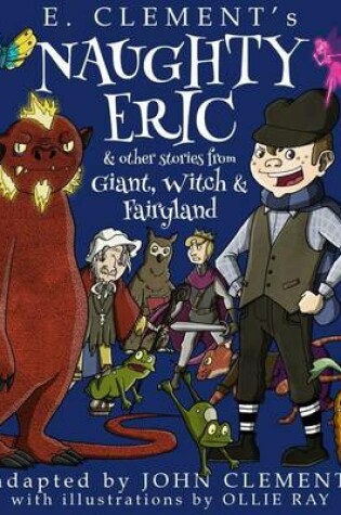 Cover of Naughty Eric & Other Stories from Giant, Witch & Fairyland