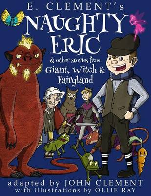 Cover of Naughty Eric & Other Stories from Giant, Witch & Fairyland