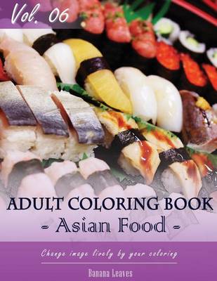 Book cover for Asian Foods Coloring Book for Stress Relief & Mind Relaxation, Stay Focus Treatment