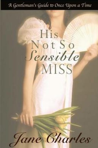 Cover of His Not So Sensible Miss