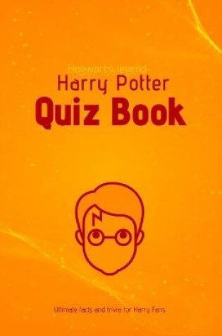Cover of Hogwarts legend - Harry Potter Quiz Book
