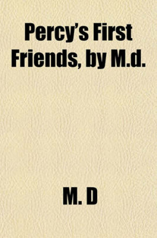 Cover of Percy's First Friends, by M.D.