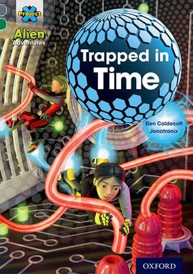 Book cover for Project X Alien Adventures: Grey Book Band, Oxford Level 12: Trapped in Time