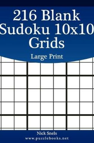 Cover of 216 Blank Sudoku 10x10 Grids Large Print