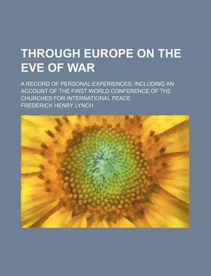 Book cover for Through Europe on the Eve of War; A Record of Personal Experiences Including an Account of the First World Conference of the Churches for International Peace