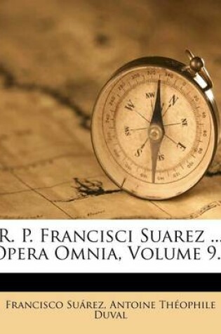 Cover of R. P. Francisci Suarez ... Opera Omnia, Volume 9...