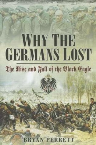 Cover of Why the Germans Lost: The Rise and Fall of the Black Eagle