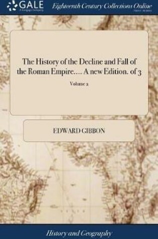 Cover of The History of the Decline and Fall of the Roman Empire.... a New Edition. of 3; Volume 2