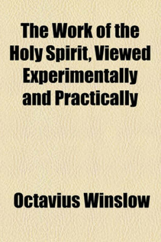 Cover of The Work of the Holy Spirit, Viewed Experimentally and Practically