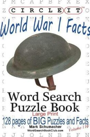 Cover of Circle It, World War I Facts, Large Print, Word Search, Puzzle Book