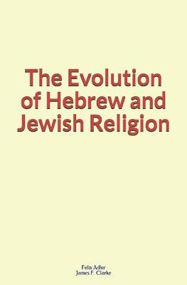 Book cover for The Evolution of Hebrew and Jewish Religion