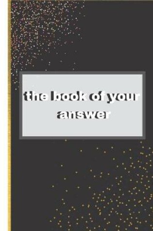 Cover of The book of your answer