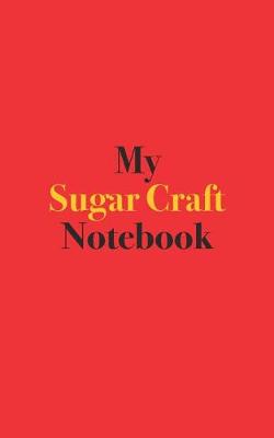 Book cover for My Sugar Craft Notebook