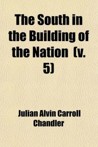 Cover of The South in the Building of the Nation (Volume 5); Economic History, 1607-1865, Ed. by J. C. Ballagh