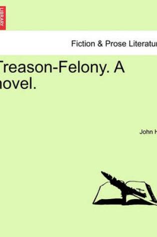 Cover of Treason-Felony. a Novel, Vol. II