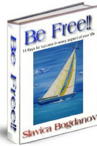 Cover of Be Free! 14 Keys to Achieve Anything in Your Life