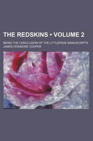 Cover of The Redskins (Volume 2); Being the Conclusion of the Littlepage Manuscripts