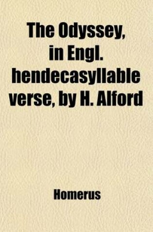 Cover of The Odyssey, in Engl. Hendecasyllable Verse, by H. Alford