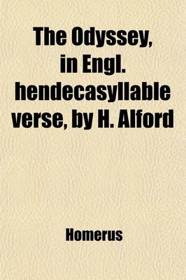 Book cover for The Odyssey, in Engl. Hendecasyllable Verse, by H. Alford