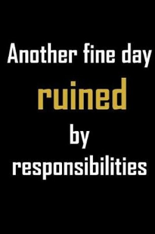 Cover of Another fine day ruined by responsibilities
