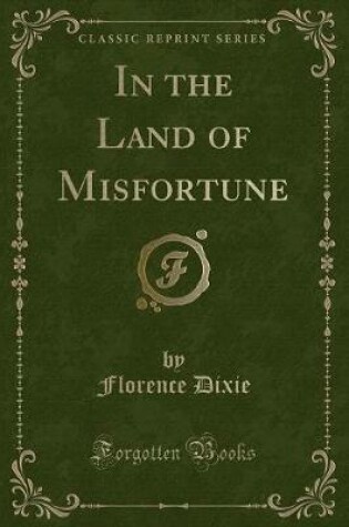 Cover of In the Land of Misfortune (Classic Reprint)