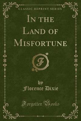 Book cover for In the Land of Misfortune (Classic Reprint)