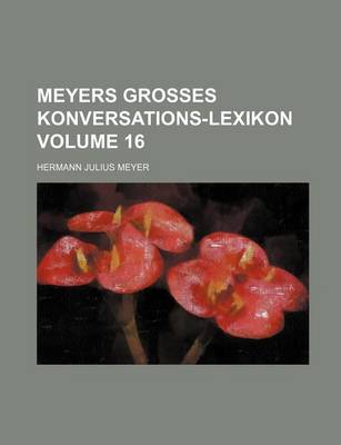 Book cover for Meyers Grosses Konversations-Lexikon Volume 16