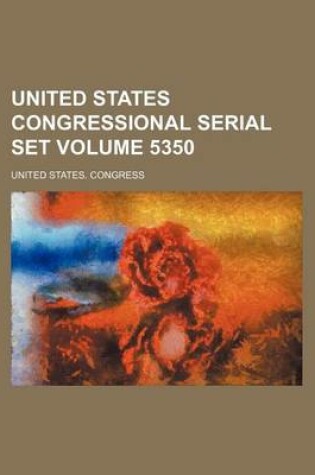 Cover of United States Congressional Serial Set Volume 5350