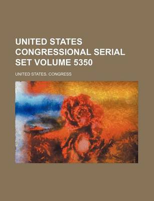 Book cover for United States Congressional Serial Set Volume 5350