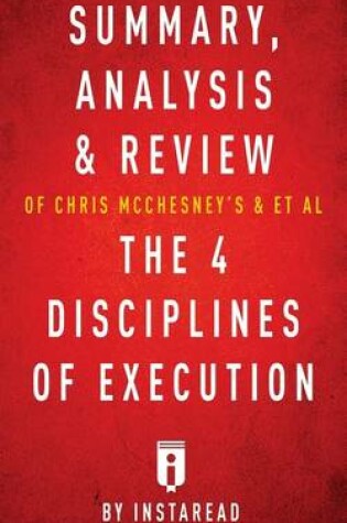 Cover of Summary, Analysis & Review of Chris McChesney's & et al the 4 Disciplines of Execution by Instaread