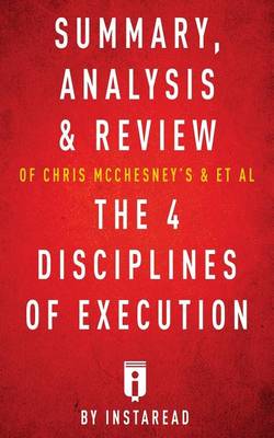 Book cover for Summary, Analysis & Review of Chris McChesney's & et al the 4 Disciplines of Execution by Instaread